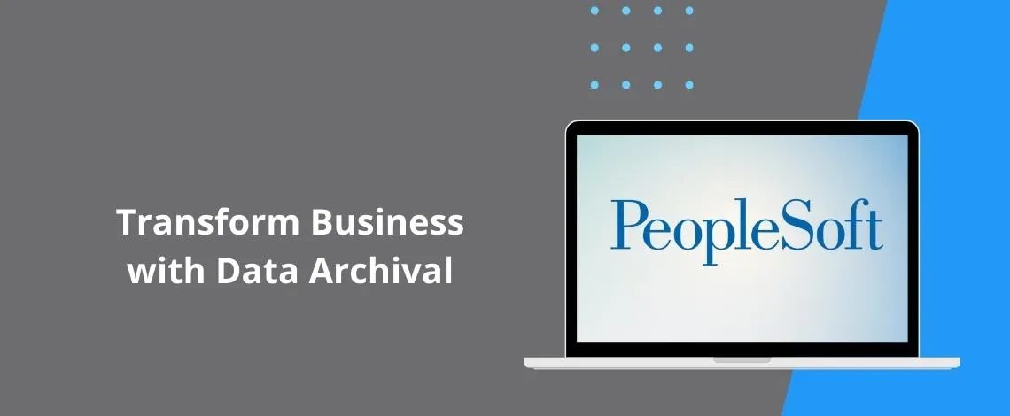 Life sciences organization archives PeopleSoft systems to reduce operational spend by $5 million